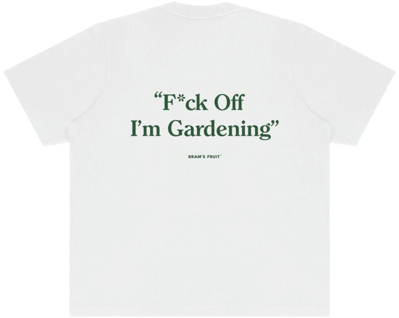 Bram's Fruit F*ck Off I'm Gardening T-Shirt - White Wit