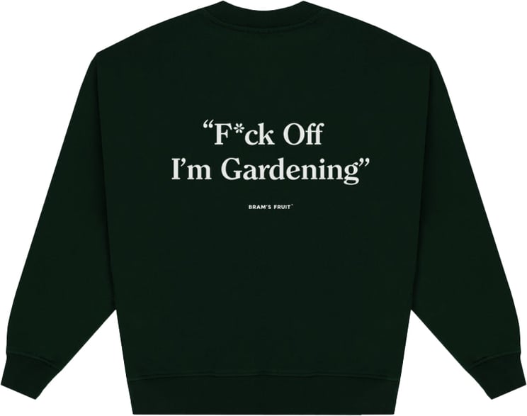 Bram's Fruit F*ck Off I'm Gardening Crewneck - Dark Green