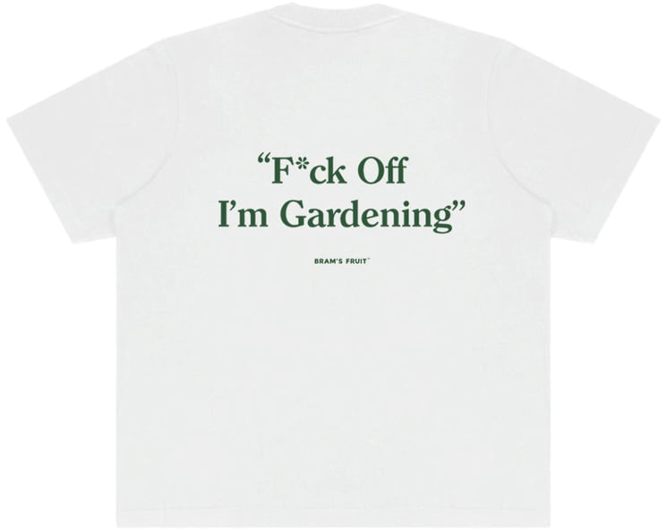 Bram's Fruit F*ck Off I'm Gardening T-Shirt - White