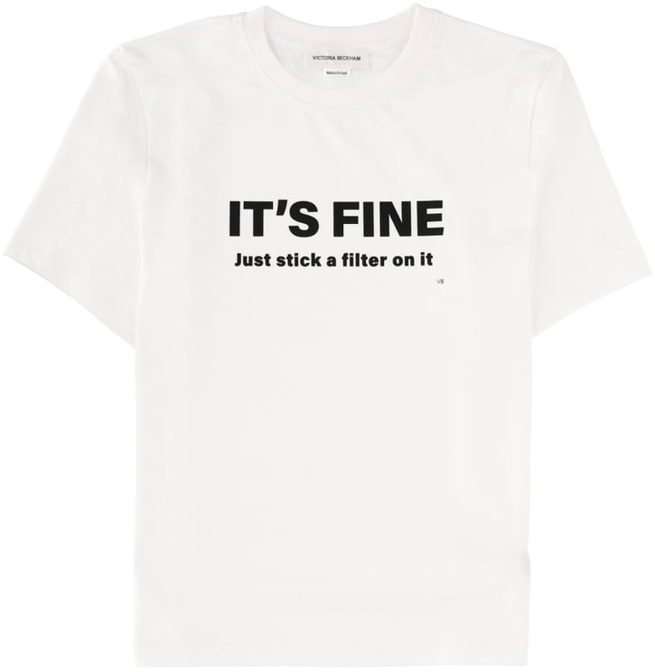 Victoria Beckham "ITS FINE, JUST STICK A FILTER ON IT" T-SHIRT